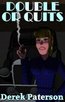 Double or Quits by Derek Paterson - read sample here